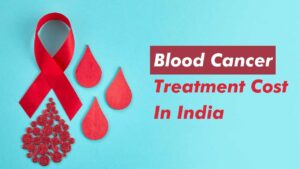 Effective Blood Cancer Treatment in India's Top Hospitals