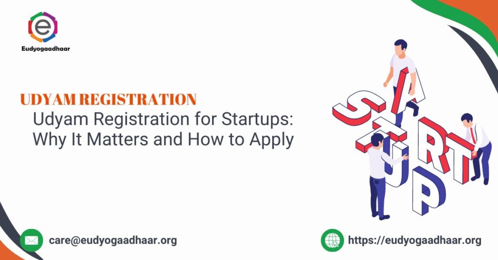 Udyam Registration for Startups Why It Matters and How to Apply