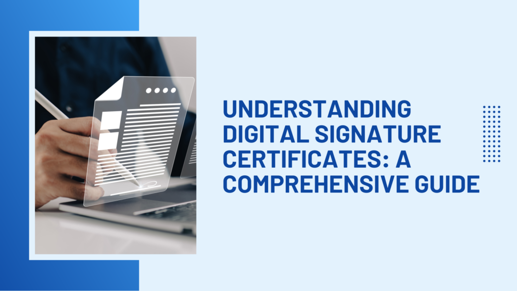 Understanding Digital Signature Certificates A Comprehensive Guide